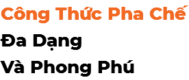 Công Thức Pha Chế Đa Dạng Và Phong Phú