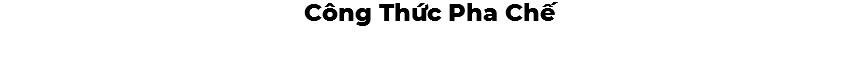 Công Thức Pha Chế